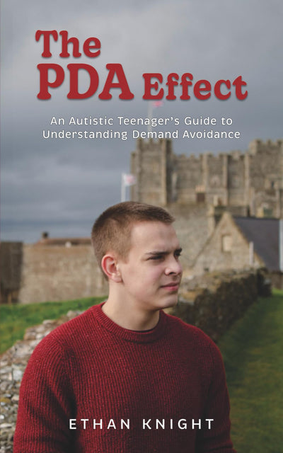 The PDA Effect: An Autistic Teenager?s Guide to Understanding Demand Avoidance