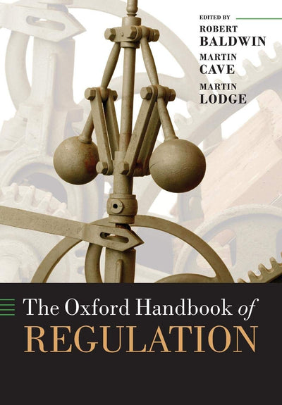 The Oxford Handbook of Regulation (Oxford Handbooks)