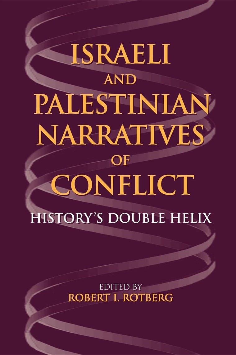 Israeli and Palestinian Narratives of Conflict: History's Double Helix (Middle East Studies)