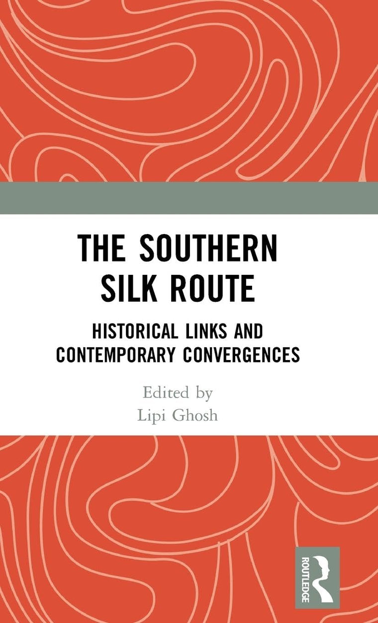The Southern Silk Route: Historical Links and Contemporary Convergences