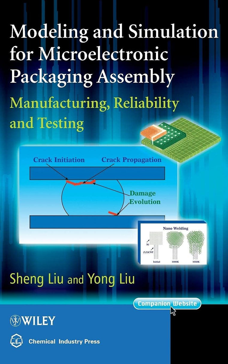 Modeling and Simulation for Microelectronic Packaging Assembly: Manufacturing, Reliability and Testing