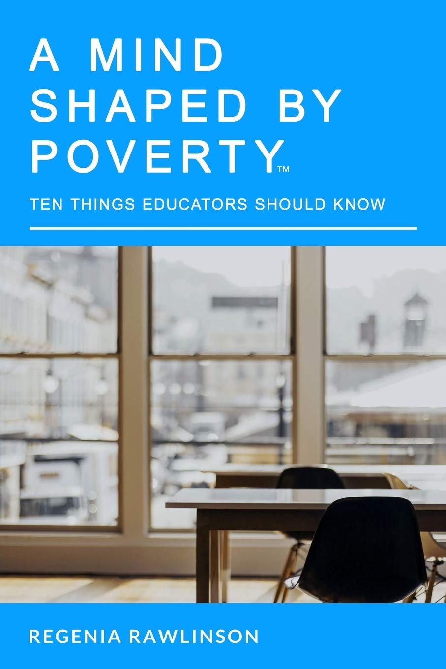 A Mind Shaped By Poverty: 10 Things Educators Should Know