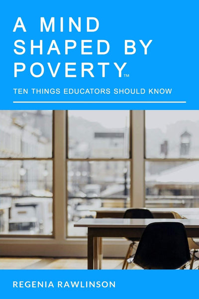 A Mind Shaped By Poverty: 10 Things Educators Should Know