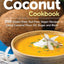 The Complete Coconut Cookbook: 200 Gluten-free, Grain-free and Nut-free Vegan Recipes Using Coconut Flour, Oil, Sugar and More