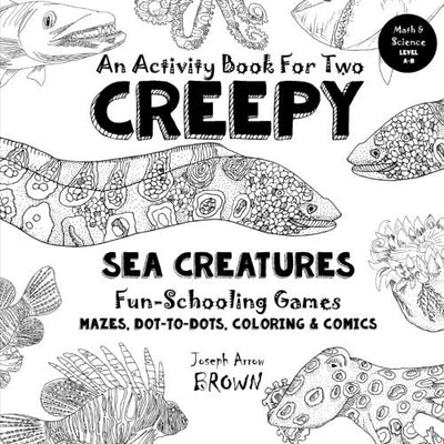 Creepy Sea Creatures - An Activity Book for Two - Fun-Schooling: Mazes, Dot to Dots, Coloring, Comics - Science - Ages 7+