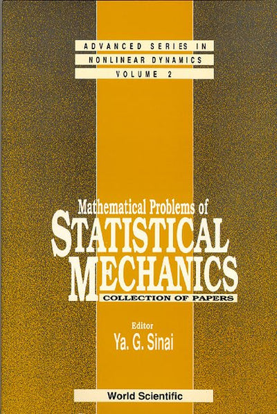 MATHEMATICAL PROBLEMS OF STATISTICAL MECHANICS (Advanced Series in Nonlinear Dynamics, 2)