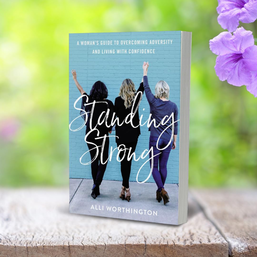 Standing Strong: A Woman's Guide to Overcoming Adversity and Living with Confidence