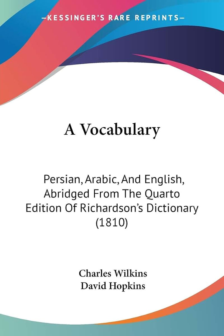 A Vocabulary: Persian, Arabic, And English, Abridged From The Quarto Edition Of Richardson's Dictionary (1810) (Persian, Arabic and English Edition)