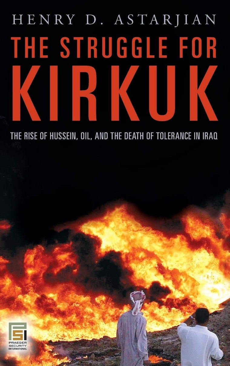 The Struggle for Kirkuk: The Rise of Hussein, Oil, and the Death of Tolerance in Iraq (Praeger Security International)