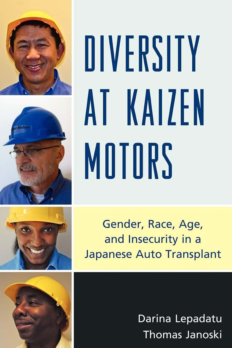 Diversity at Kaizen Motors: Gender, Race, Age, and Insecurity in a Japanese Auto Transplant