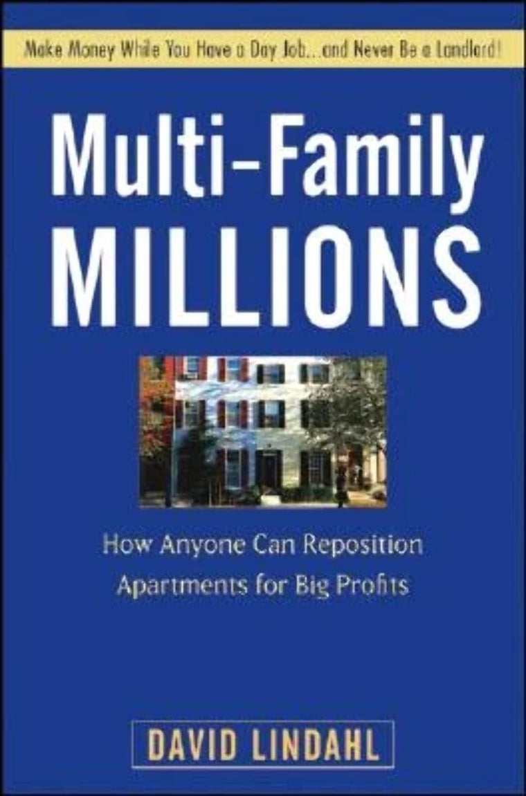 Multi-Family Millions: How Anyone Can Reposition Apartments for Big Profits