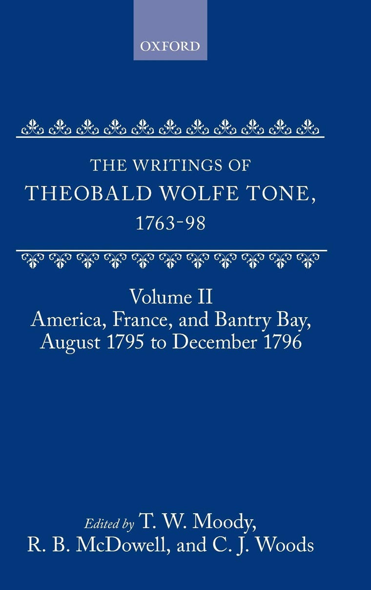 The Writings of Theobald Wolfe Tone 1763-98: Volume II: America, France, and Bantry Bay, August 1795 to December 1796