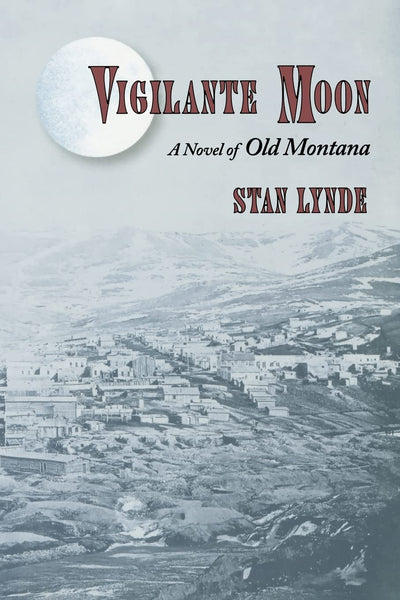 Vigilante Moon: A Novel of Old Montana