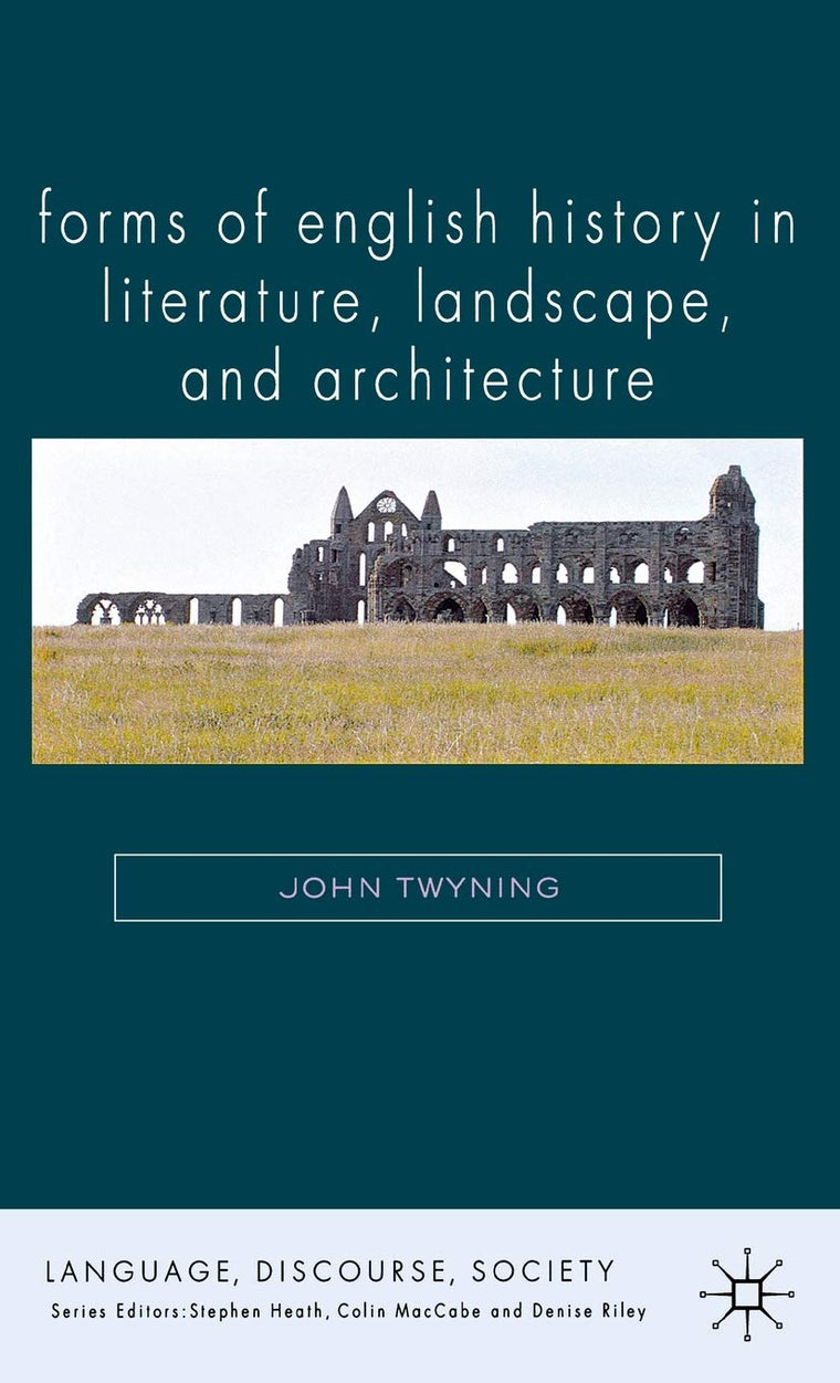 Forms of English History in Literature, Landscape, and Architecture (Language, Discourse, Society)