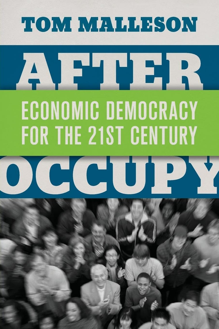 After Occupy: Economic Democracy for the 21st Century