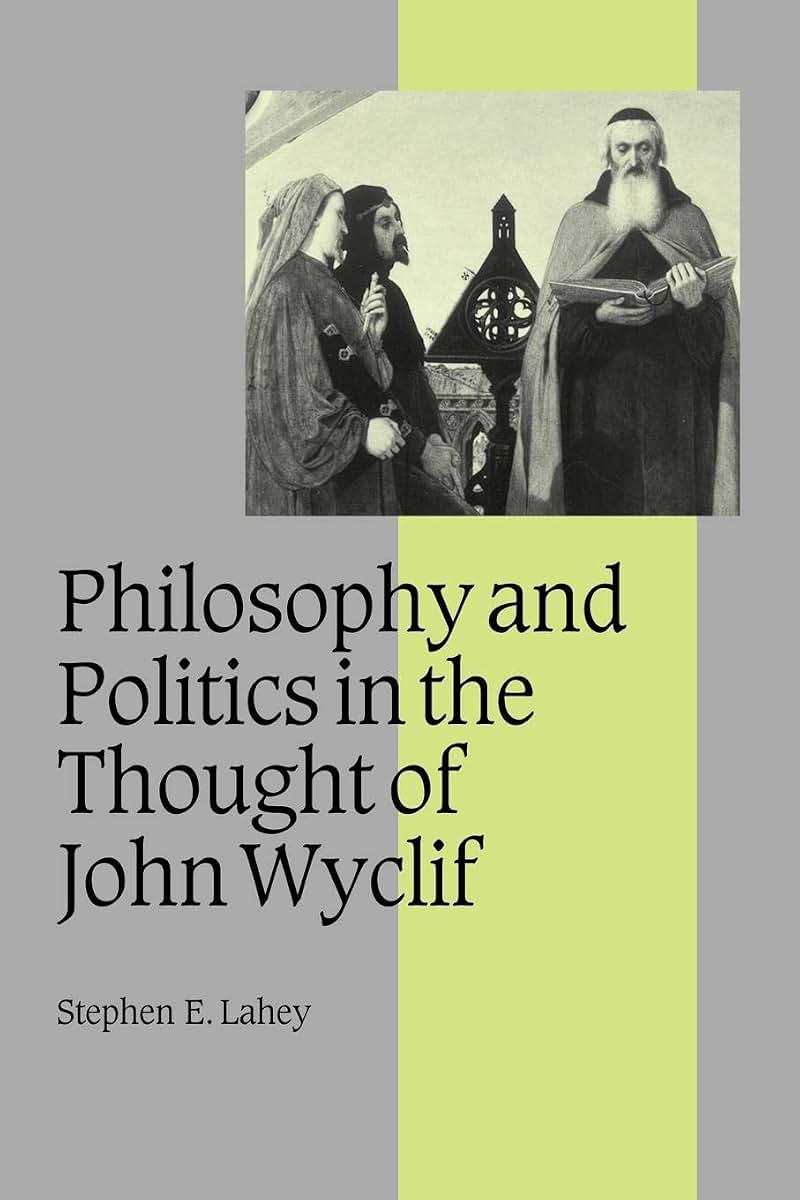 Philosophy and Politics in the Thought of John Wyclif (Cambridge Studies in Medieval Life and Thought: Fourth Series, Series Number 54)