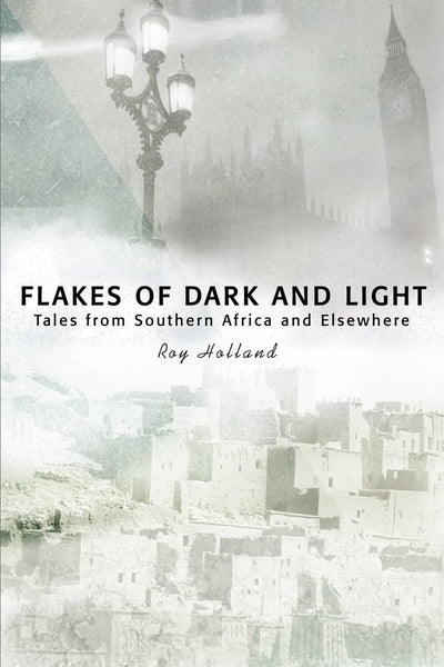 Flakes of Dark and Light: Tales from Southern Africa and Elsewhere