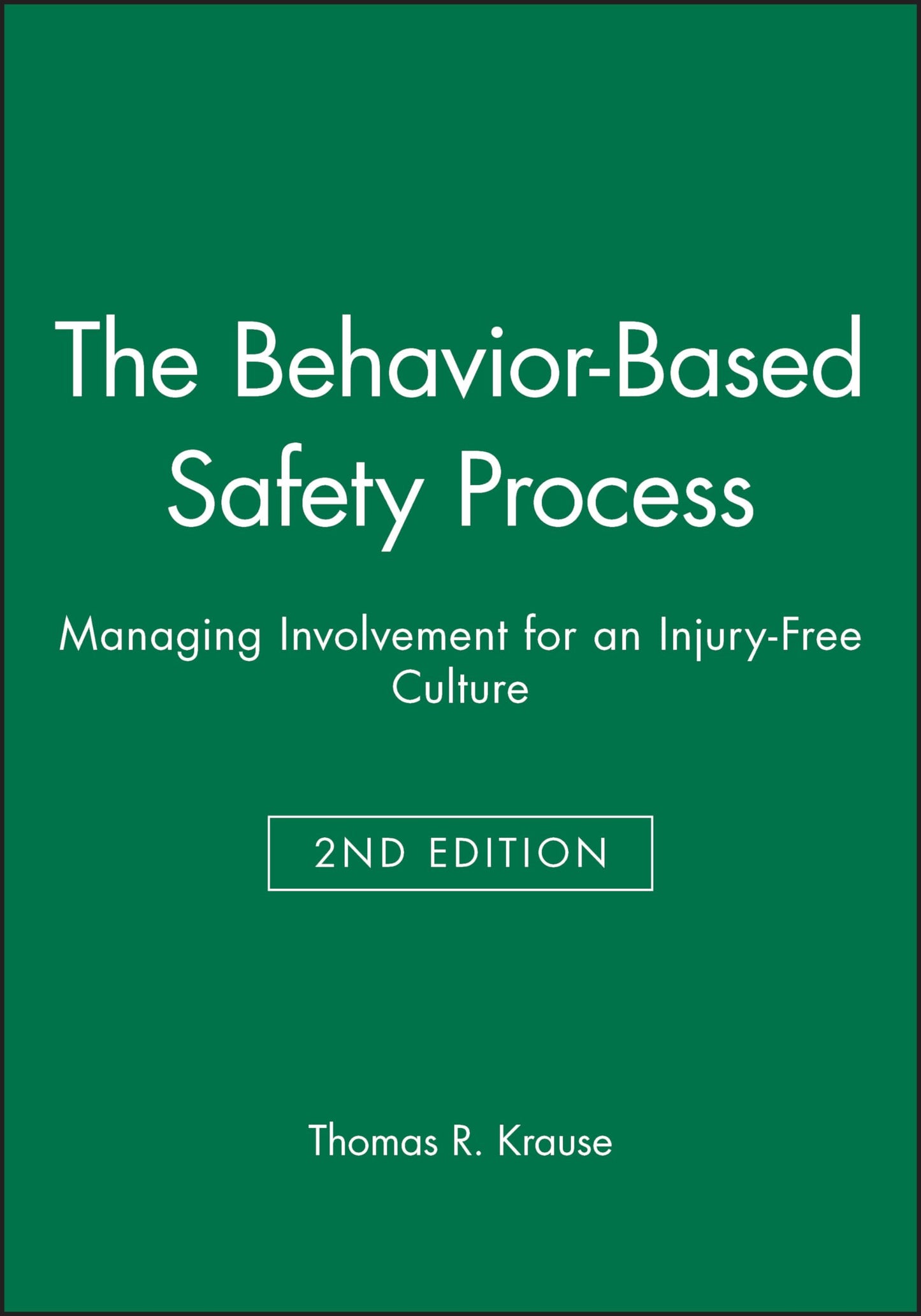 The Behavior-Based Safety Process: Managing Involvement for an Injury-Free Culture, 2nd Edition