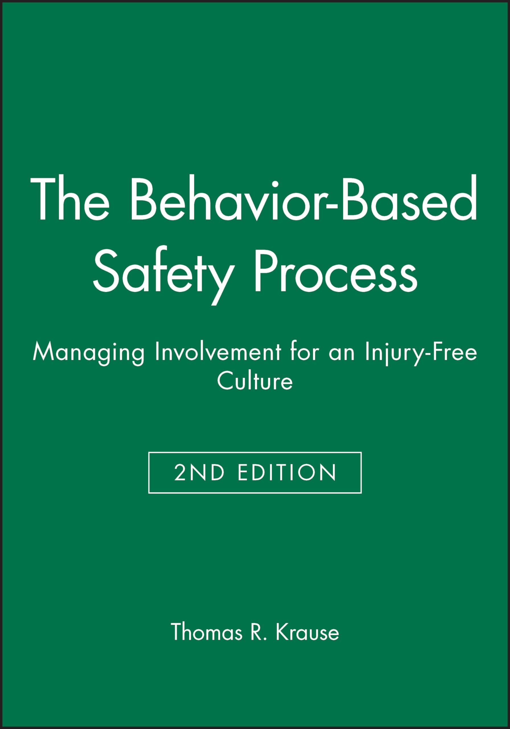 The Behavior-Based Safety Process: Managing Involvement for an Injury-Free Culture, 2nd Edition