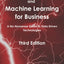Artificial Intelligence and Machine Learning for Business: A No-Nonsense Guide to Data Driven Technologies