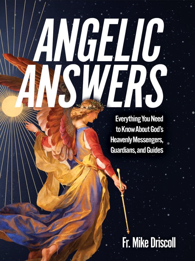Angelic Answers- Everything You Need to Know About God's Heavenly Messengers, Guardians, and Guides
