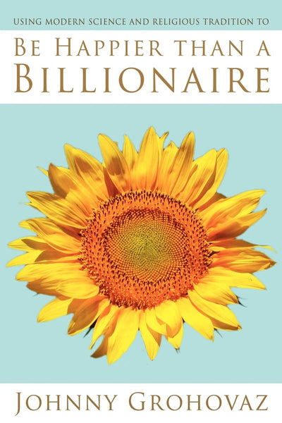 Be Happier Than a Billionaire...