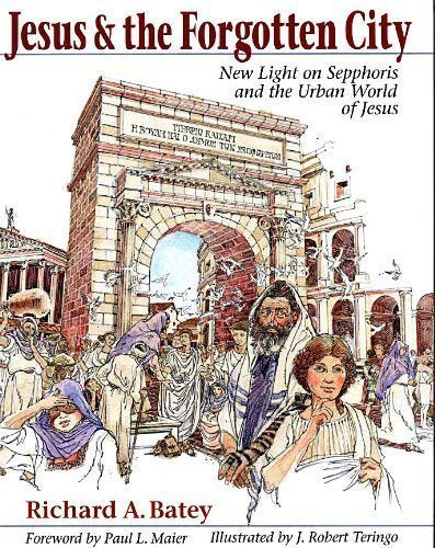 Jesus & the Forgotten City: New Light on Sepphoris and the U