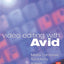 Video Editing with Avid: Media Composer, Symphony, Xpress: Media Composer, Symphony, Xpress