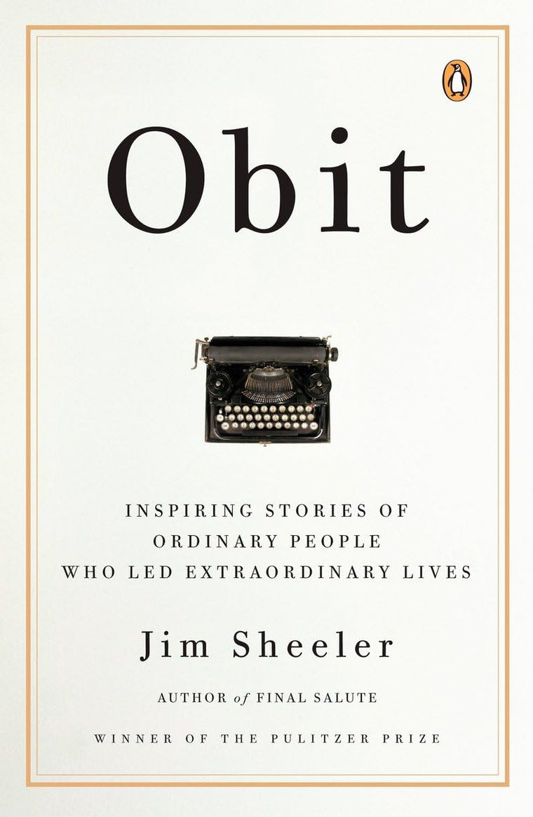 Obit: Inspiring Stories of Ordinary People Who Led Extraordinary Lives