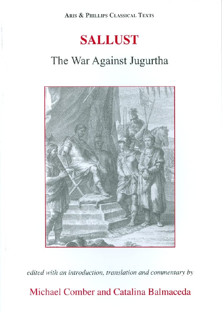 Sallust: The War Against Jugurtha (Aris and Phillips Classical Texts)