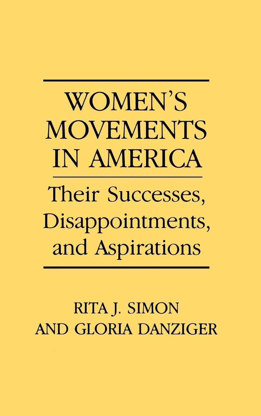 Women's Movements in America: Their Successes, Disappointments, and Aspirations