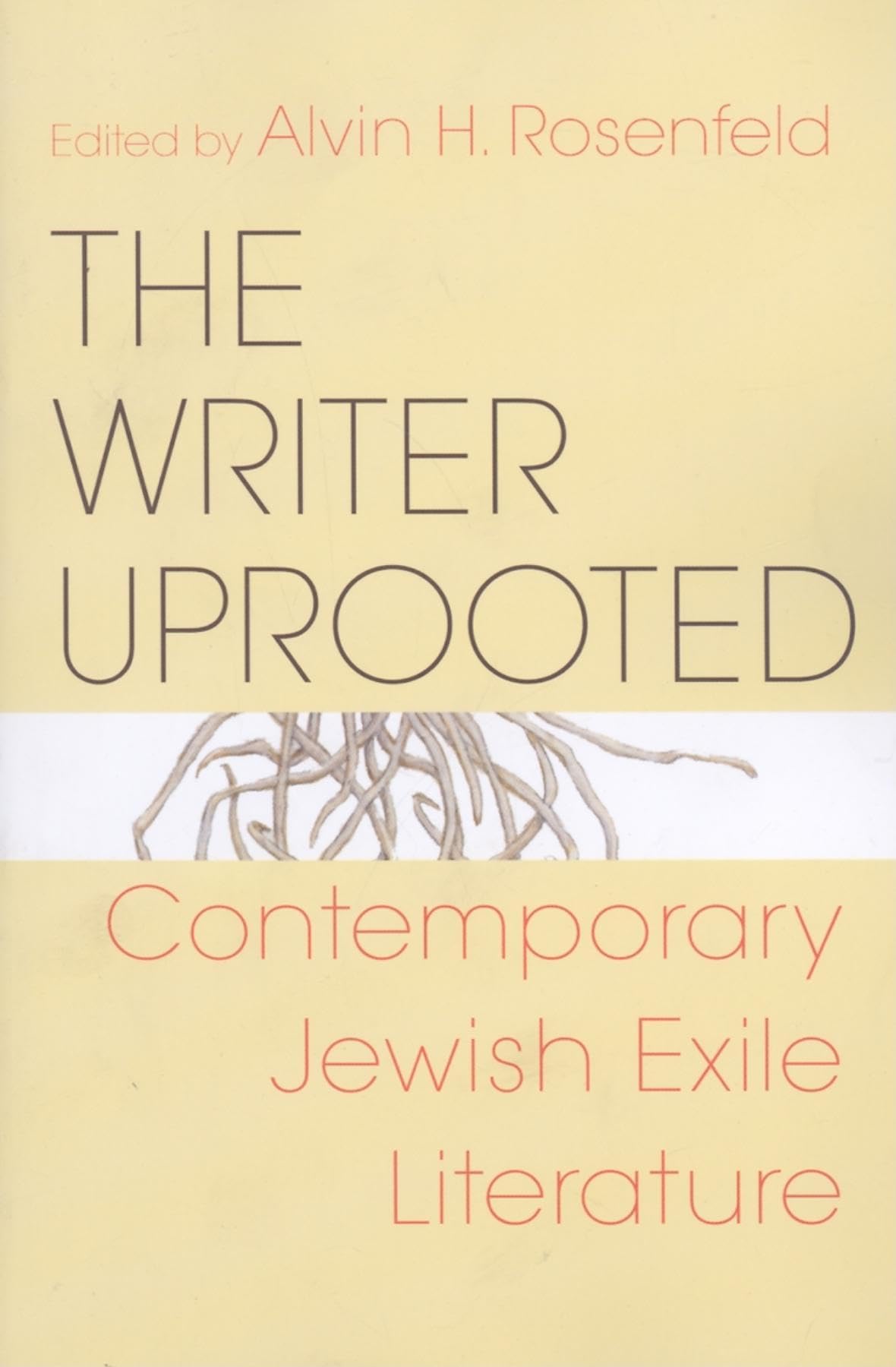 The Writer Uprooted: Contemporary Jewish Exile Literature (Jewish Literature and Culture)