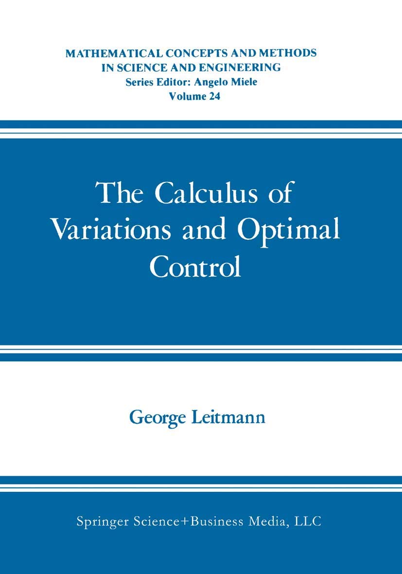 The Calculus of Variations and Optimal Control: An Introduction (Mathematical Concepts and Methods in Science and Engineering, 24)