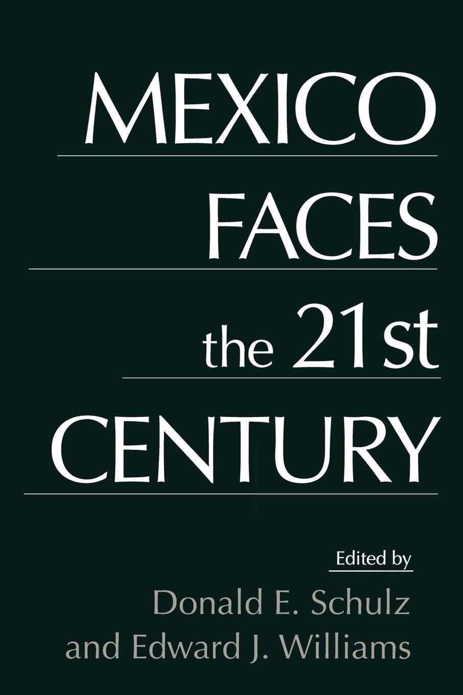 Mexico Faces the 21st Century (Contributions in Latin American Studies, 5)