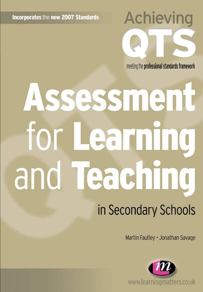 Assessment for Learning and Teaching in Secondary Schools (Achieving QTS Series)