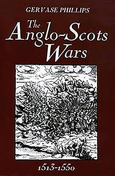 The Anglo-Scots Wars, 1513-1550: A Military History (Warfare