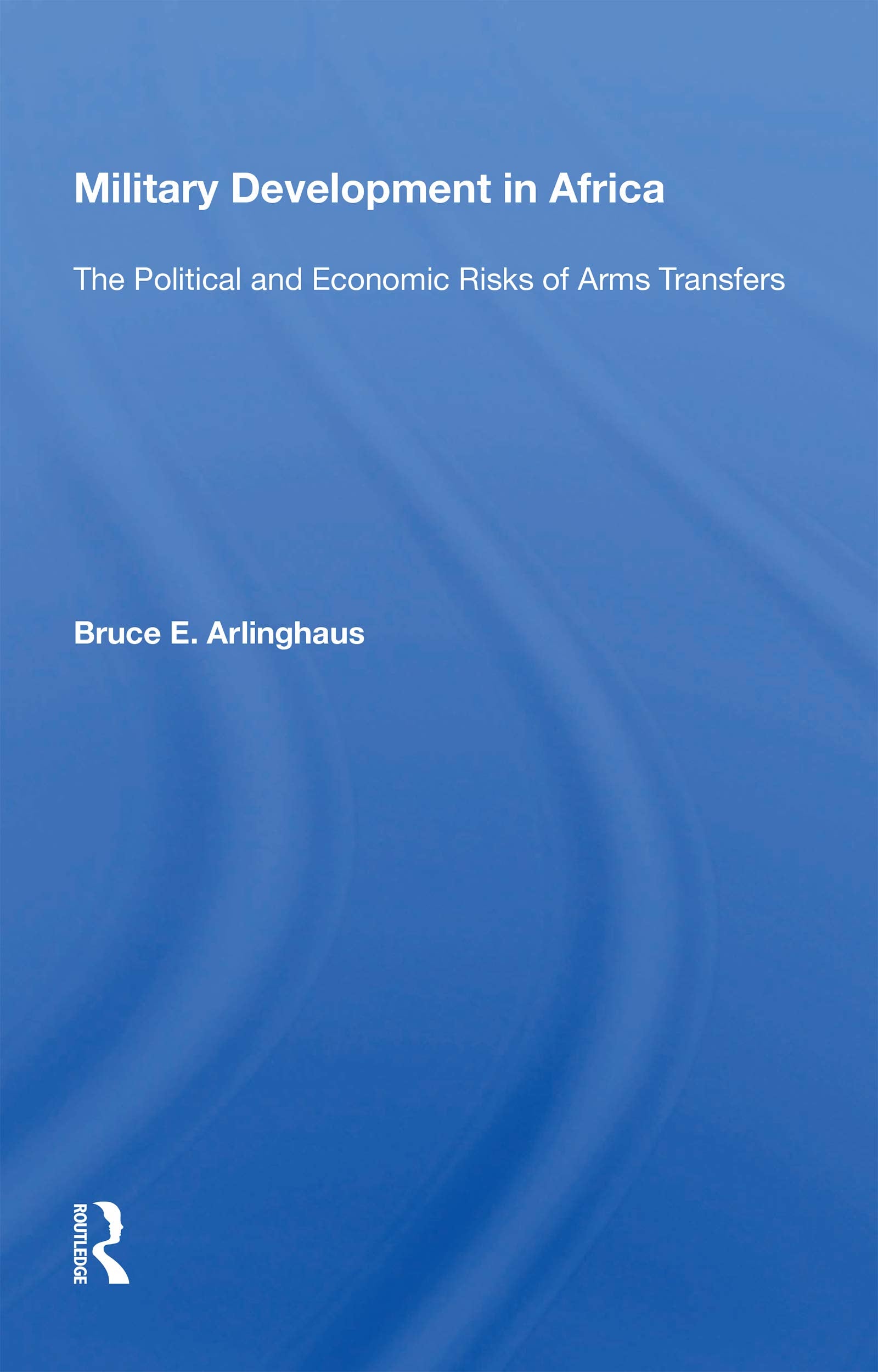 Military Development in Africa: The Political and Economic Risks of Arms Transfers