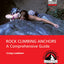 Rock Climbing Anchors: A Comprehensive Guide (The Mountaineers Outdoor Experts Series)