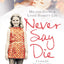 Never Say Die