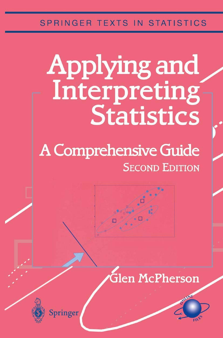 Applying and Interpreting Statistics: A Comprehensive Guide (Springer Texts in Statistics)