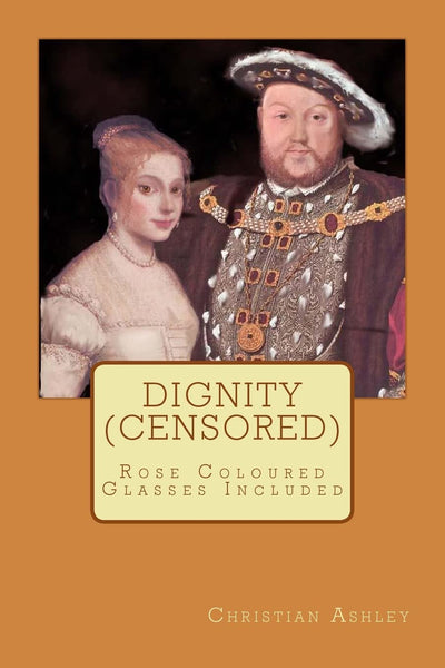 Dignity (Censored): Rose Coloured Glasses Included