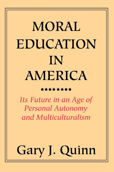 MORAL EDUCATION IN AMERICA: ITS FUTURE IN AN AGE OF PERSONAL AUTONOMY AND MULTICULTURALISM