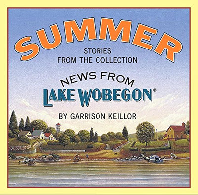 Summer: Stories from the Collection News from Lake Wobegon