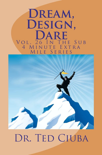 Dream, Design, Dare: Vol. 26 In The Sub 4 Minute Extra Mile Series
