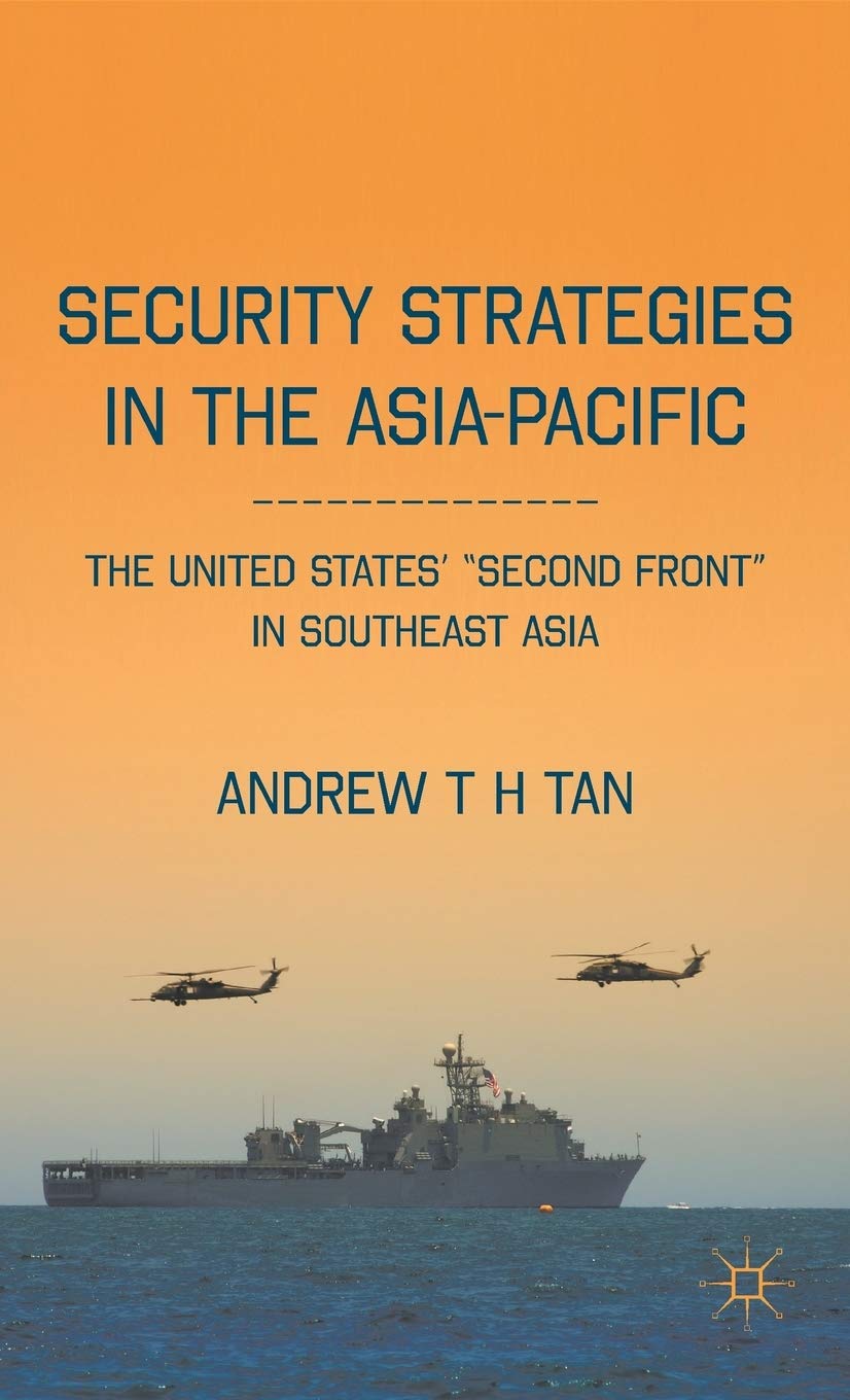 Security Strategies in the Asia-Pacific: The United States Second Front in Southeast Asia