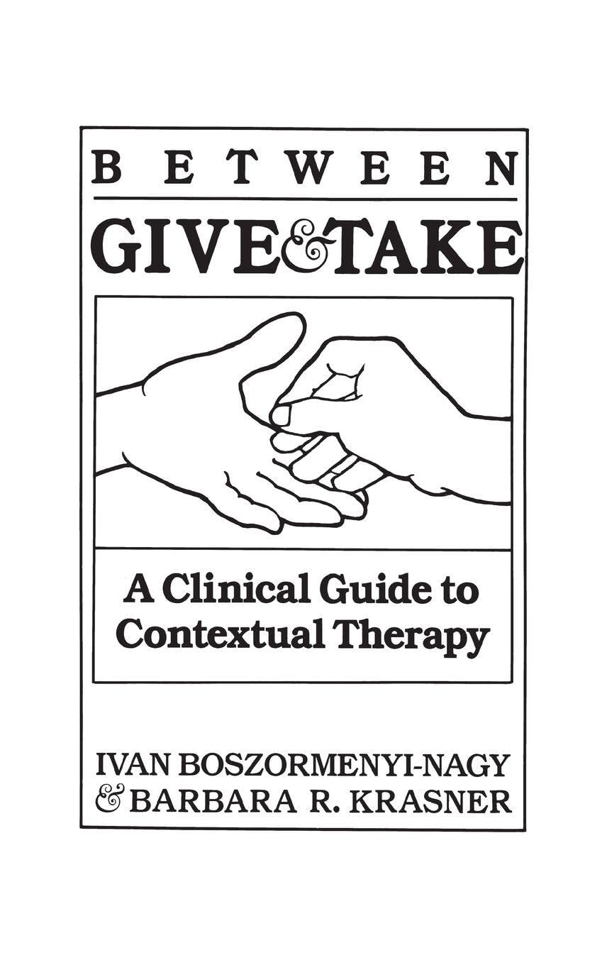 Between Give and Take: A Clinical Guide To Contextual Therapy