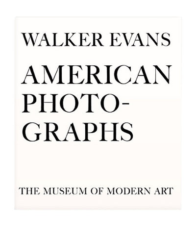 Walker Evans: American Photographs: Seventy-Fifth Anniversary Edition