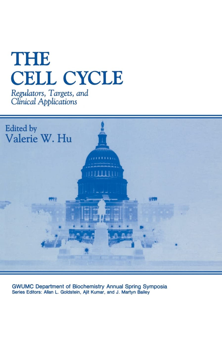 The Cell Cycle: Regulators, Targets and Clinical Applications (Gwumc Department of Biochemistry and Molecular Biology Annual Spring Symposia)