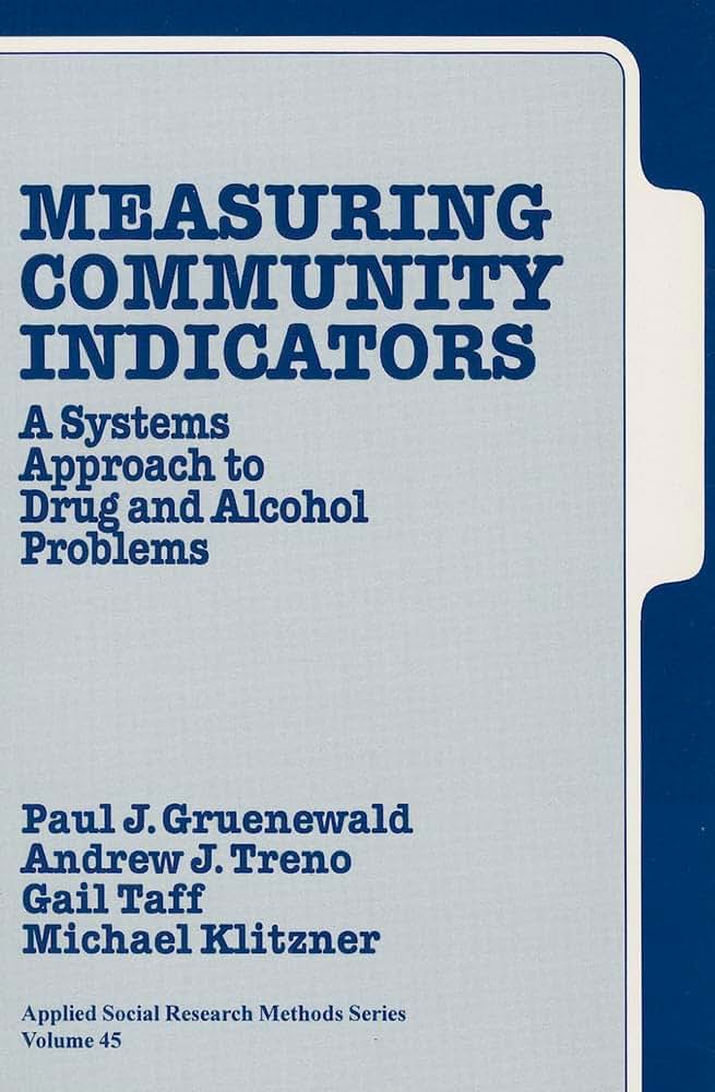 Measuring Community Indicators: A Systems Approach to Drug and Alcohol Problems (Applied Social Research Methods)
