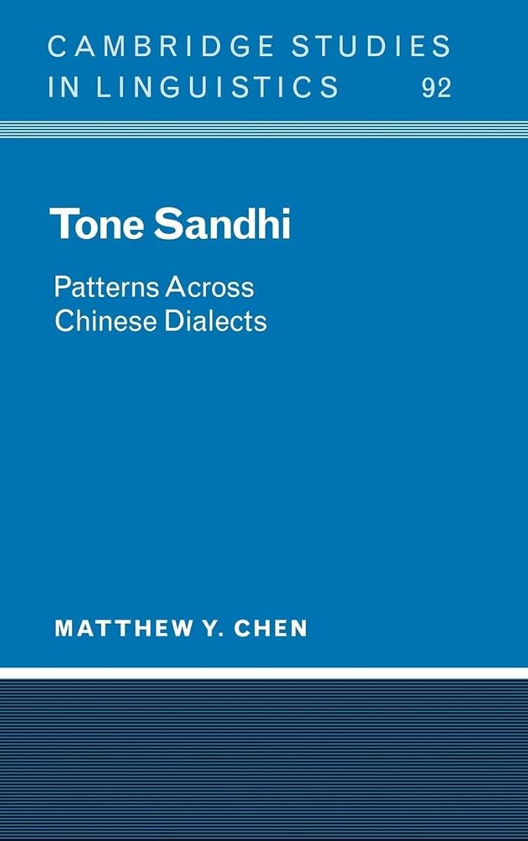 Tone Sandhi: Patterns across Chinese Dialects (Cambridge Studies in Linguistics, Series Number 92)